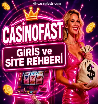 Casinofast giriş ve rehberi